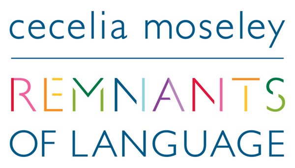 Cecelia Moseley, Remnants of Language Cecelia Moseley, Remnants of Language